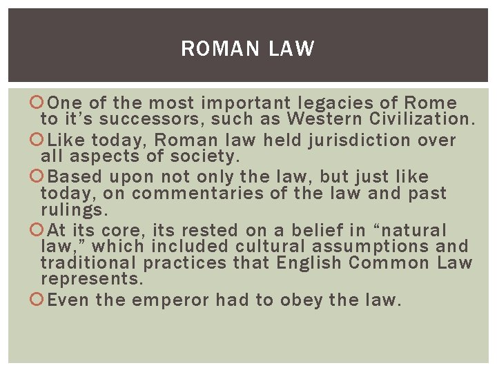 ROMAN LAW One of the most important legacies of Rome to it’s successors, such