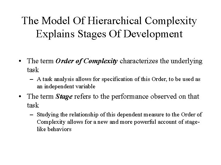 The Model Of Hierarchical Complexity Explains Stages Of Development • The term Order of The Model Of Hierarchical Complexity Explains Stages Of Development • The term Order of