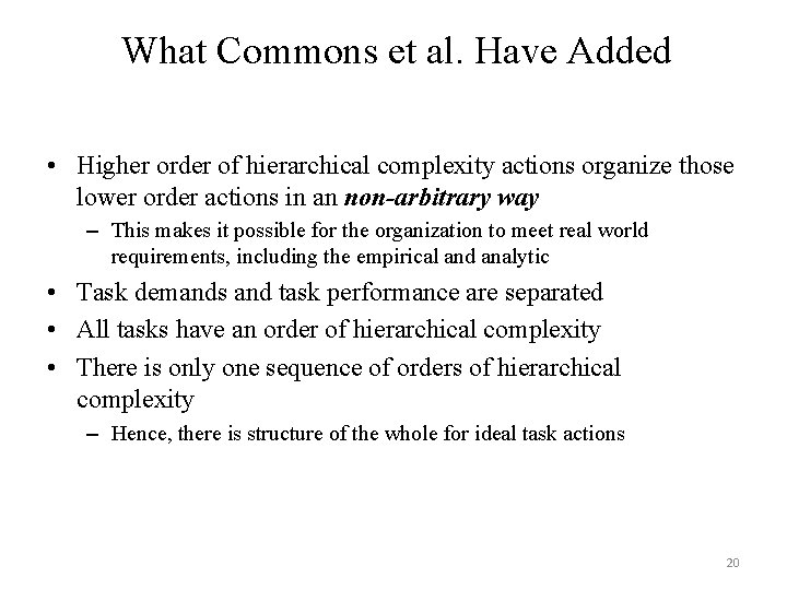 What Commons et al. Have Added • Higher order of hierarchical complexity actions organize What Commons et al. Have Added • Higher order of hierarchical complexity actions organize