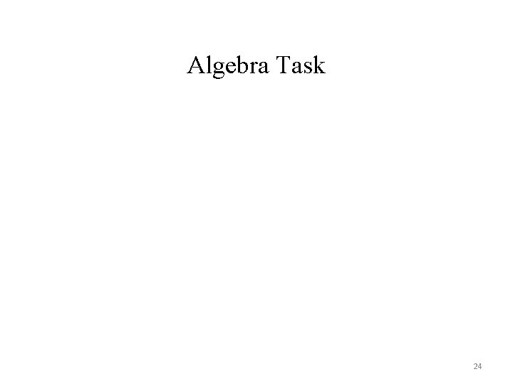 Algebra Task 24 Algebra Task 24