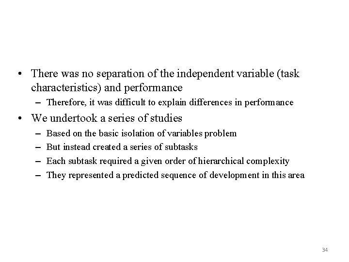 • There was no separation of the independent variable (task characteristics) and performance • There was no separation of the independent variable (task characteristics) and performance