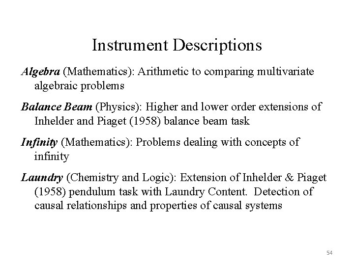 Instrument Descriptions Algebra (Mathematics): Arithmetic to comparing multivariate algebraic problems Balance Beam (Physics): Higher Instrument Descriptions Algebra (Mathematics): Arithmetic to comparing multivariate algebraic problems Balance Beam (Physics): Higher