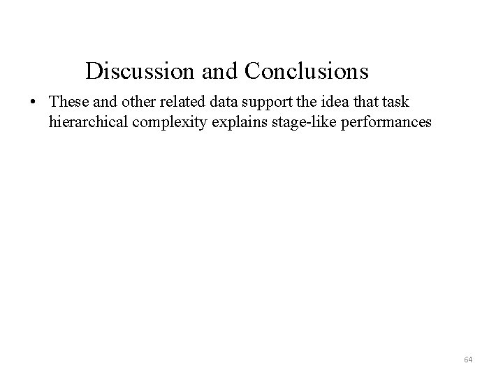 Discussion and Conclusions • These and other related data support the idea that task Discussion and Conclusions • These and other related data support the idea that task