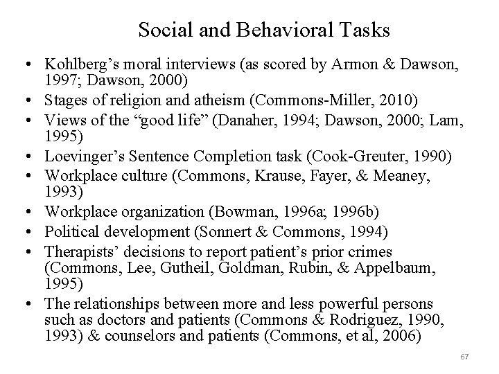 Social and Behavioral Tasks • Kohlberg’s moral interviews (as scored by Armon & Dawson, Social and Behavioral Tasks • Kohlberg’s moral interviews (as scored by Armon & Dawson,