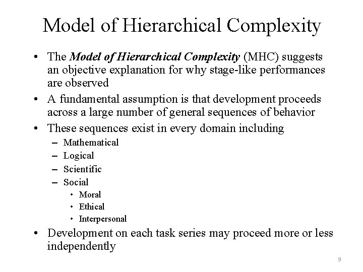 Model of Hierarchical Complexity • The Model of Hierarchical Complexity (MHC) suggests an objective Model of Hierarchical Complexity • The Model of Hierarchical Complexity (MHC) suggests an objective