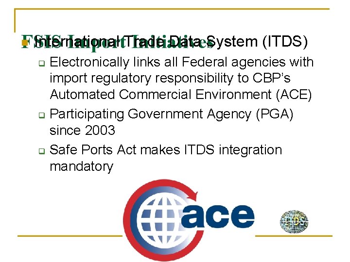 International Data System (ITDS) FSIS Import. Trade Initiatives n Electronically links all Federal agencies