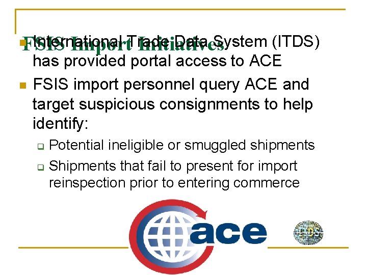 International Data System (ITDS) FSIS Import. Trade Initiatives n n has provided portal access