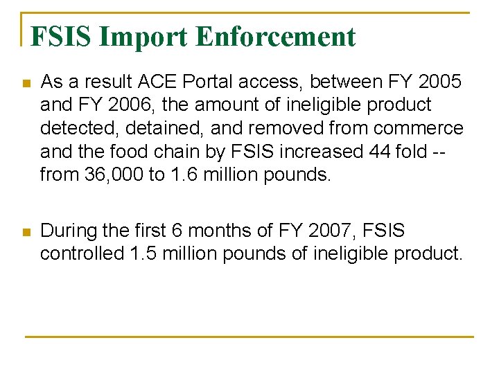 FSIS Import Enforcement n As a result ACE Portal access, between FY 2005 and