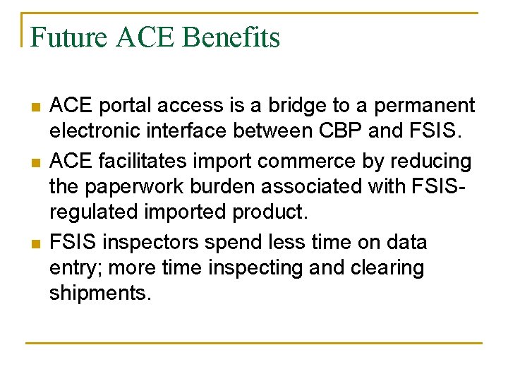 Future ACE Benefits n n n ACE portal access is a bridge to a