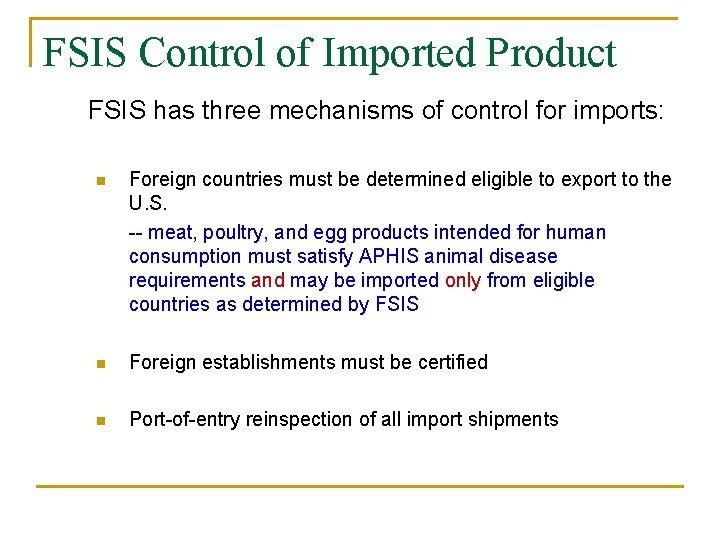 FSIS Control of Imported Product FSIS has three mechanisms of control for imports: n