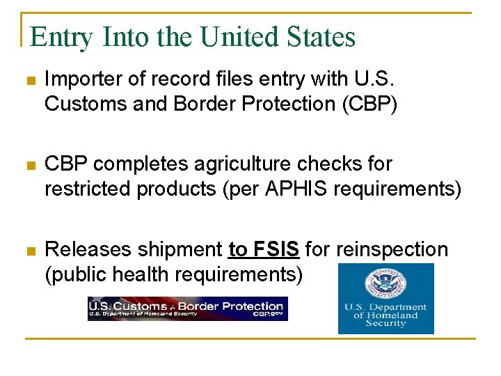 Entry Into the United States n Importer of record files entry with U. S.