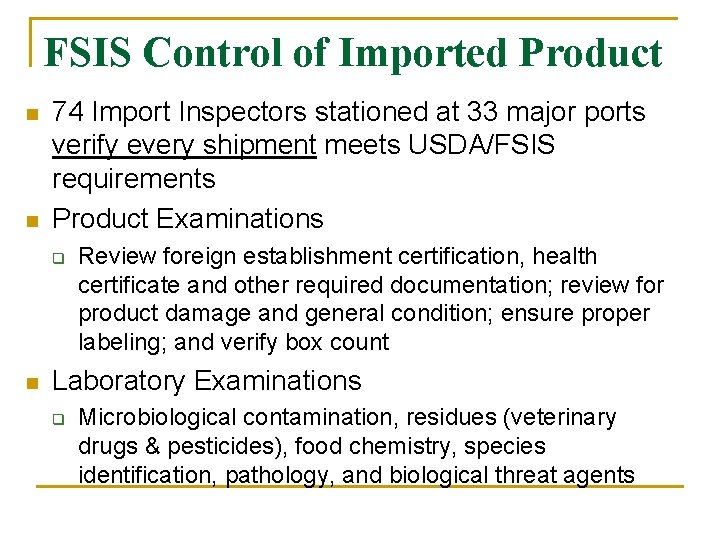 FSIS Control of Imported Product n n 74 Import Inspectors stationed at 33 major