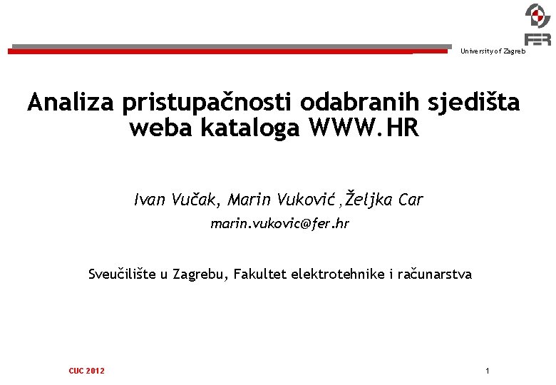 University of Zagreb Analiza pristupačnosti odabranih sjedišta weba kataloga WWW. HR Ivan Vučak, Marin