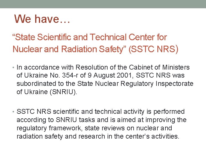 We have… “State Scientific and Technical Center for Nuclear and Radiation Safety” (SSTC NRS)