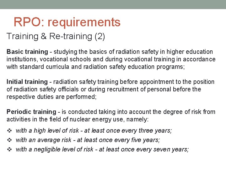 RPO: requirements Training & Re-training (2) Basic training - studying the basics of radiation