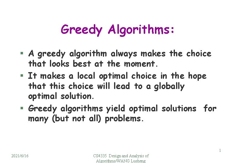 Greedy Algorithms: § A greedy algorithm always makes the choice that looks best at