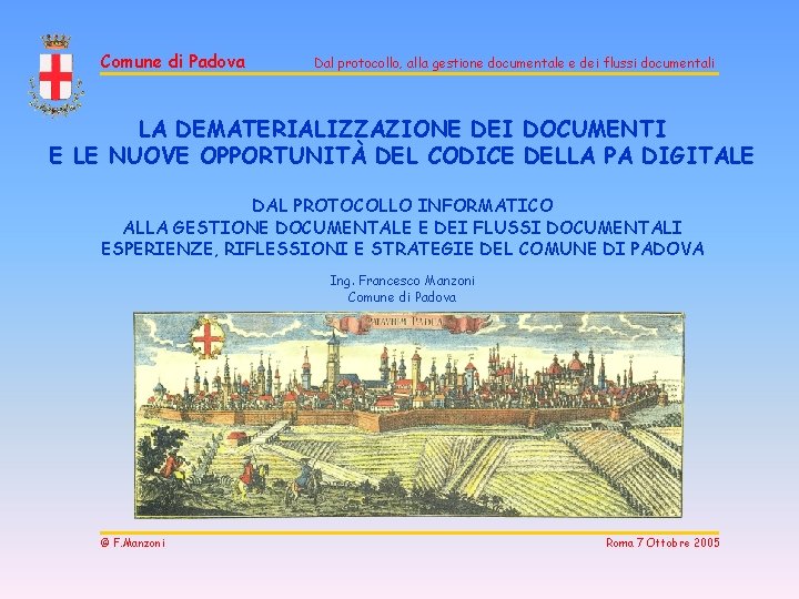 Comune di Padova Dal protocollo, alla gestione documentale e dei flussi documentali LA DEMATERIALIZZAZIONE