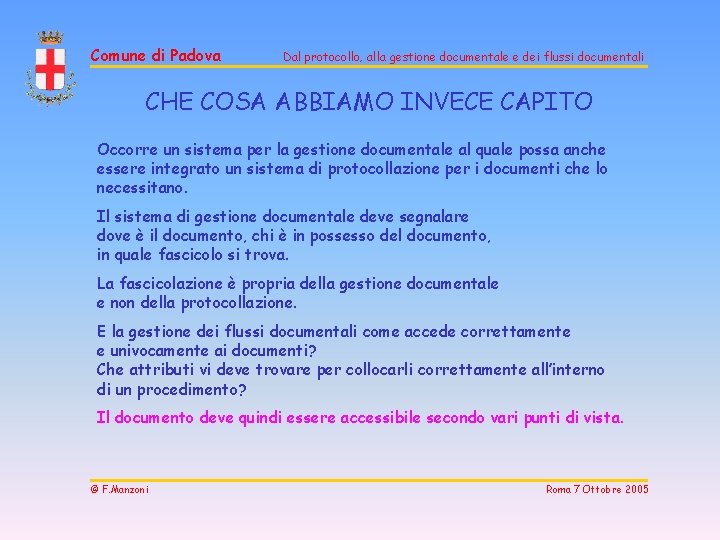 Comune di Padova Dal protocollo, alla gestione documentale e dei flussi documentali CHE COSA