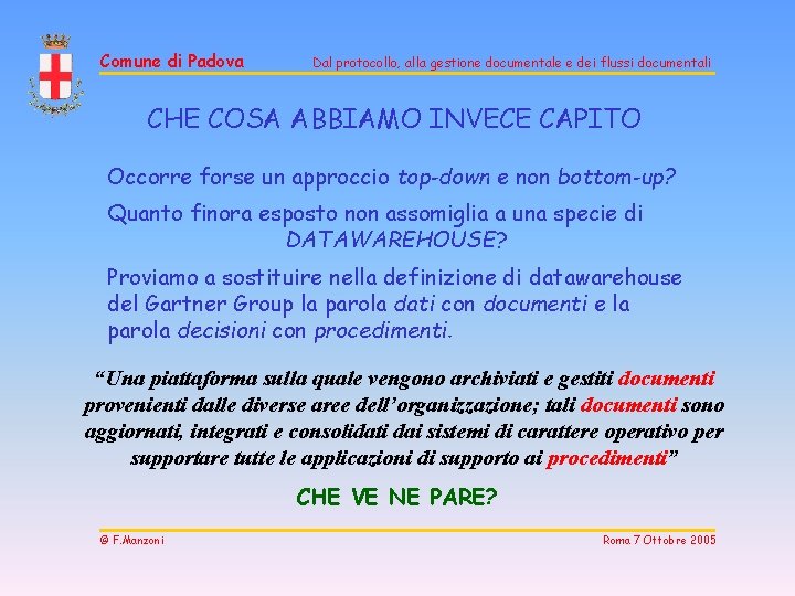 Comune di Padova Dal protocollo, alla gestione documentale e dei flussi documentali CHE COSA