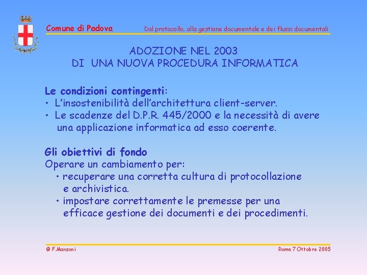 Comune di Padova Dal protocollo, alla gestione documentale e dei flussi documentali ADOZIONE NEL