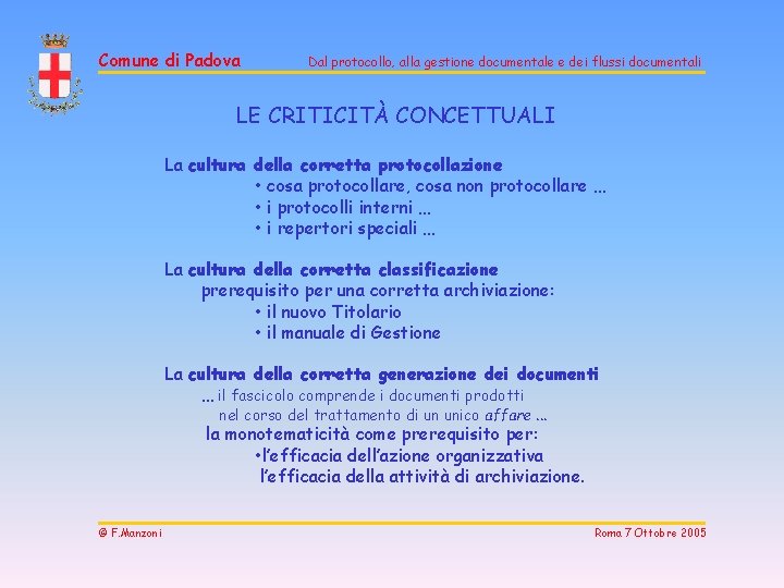 Comune di Padova Dal protocollo, alla gestione documentale e dei flussi documentali LE CRITICITÀ