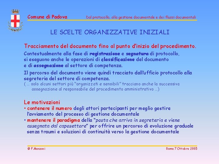 Comune di Padova Dal protocollo, alla gestione documentale e dei flussi documentali LE SCELTE