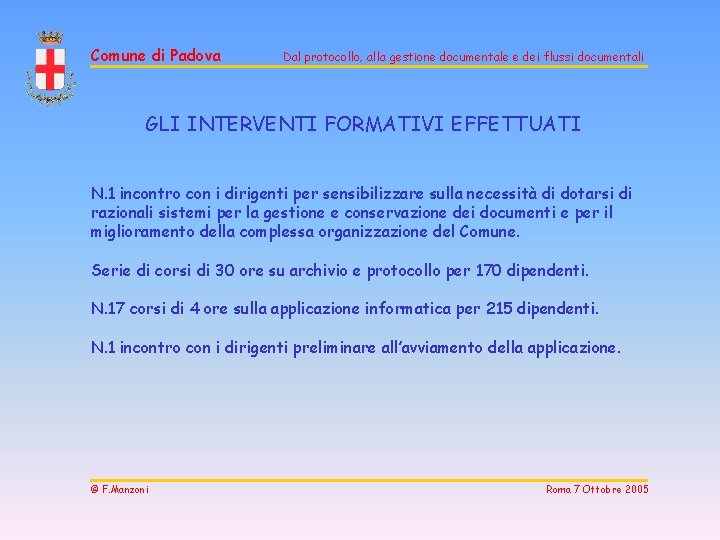 Comune di Padova Dal protocollo, alla gestione documentale e dei flussi documentali GLI INTERVENTI