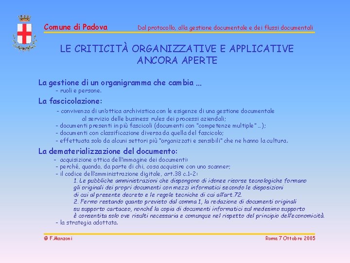 Comune di Padova Dal protocollo, alla gestione documentale e dei flussi documentali LE CRITICITÀ