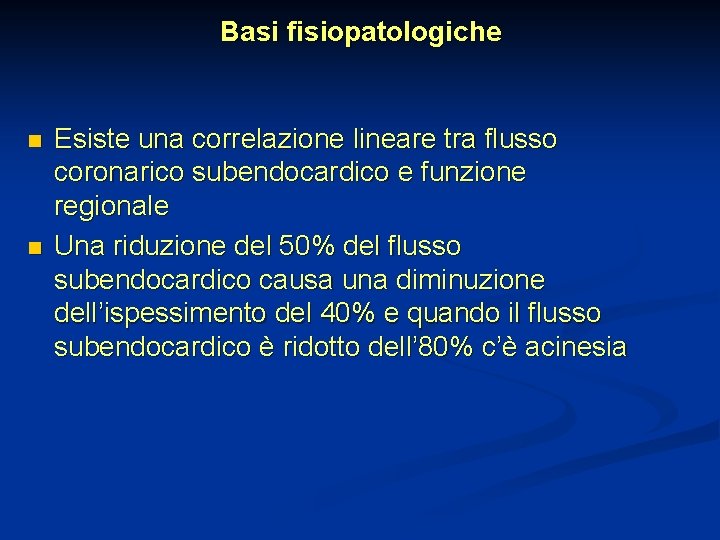 Basi fisiopatologiche n n Esiste una correlazione lineare tra flusso coronarico subendocardico e funzione