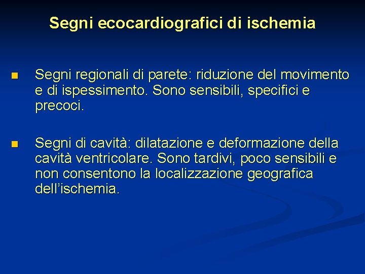 Segni ecocardiografici di ischemia n Segni regionali di parete: riduzione del movimento e di