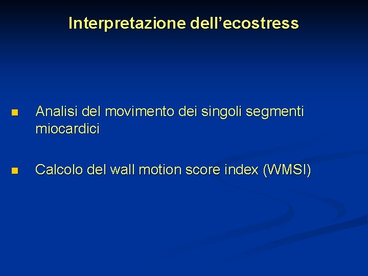 Interpretazione dell’ecostress n Analisi del movimento dei singoli segmenti miocardici n Calcolo del wall