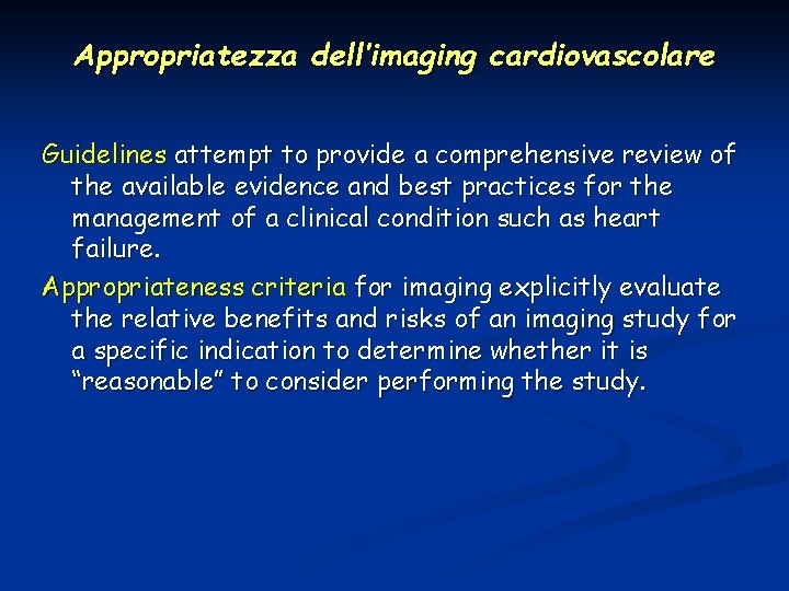 Appropriatezza dell’imaging cardiovascolare Guidelines attempt to provide a comprehensive review of the available evidence