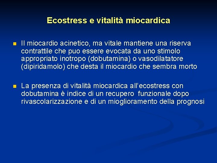 Ecostress e vitalità miocardica n Il miocardio acinetico, ma vitale mantiene una riserva contrattile