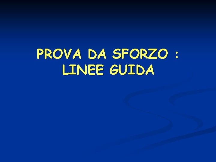 PROVA DA SFORZO : LINEE GUIDA 