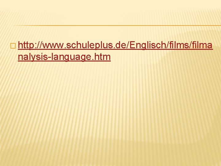 � http: //www. schuleplus. de/Englisch/films/filma nalysis-language. htm 
