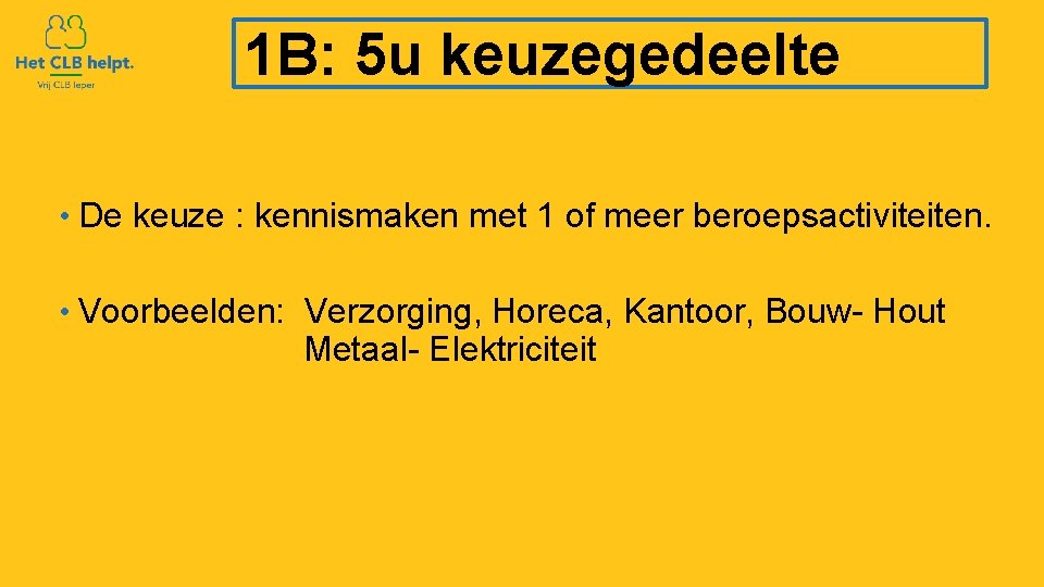 1 B: 5 u keuzegedeelte • De keuze : kennismaken met 1 of meer