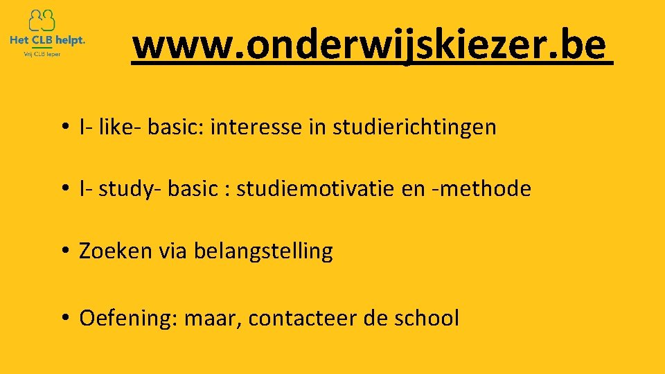 www. onderwijskiezer. be • I- like- basic: interesse in studierichtingen • I- study- basic