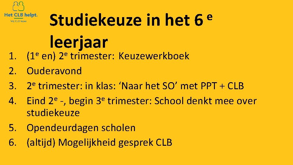 1. 2. 3. 4. Studiekeuze in het leerjaar e 6 (1 e en) 2