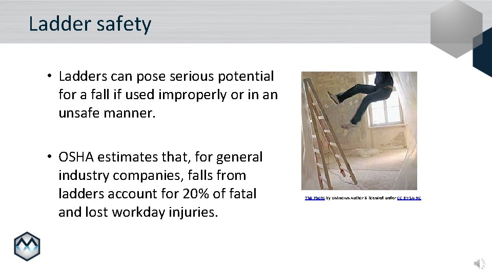 Ladder safety • Ladders can pose serious potential for a fall if used improperly