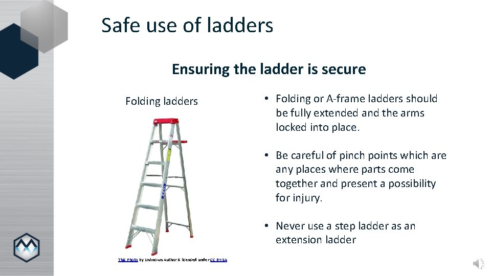 Safe use of ladders Ensuring the ladder is secure Folding ladders • Folding or