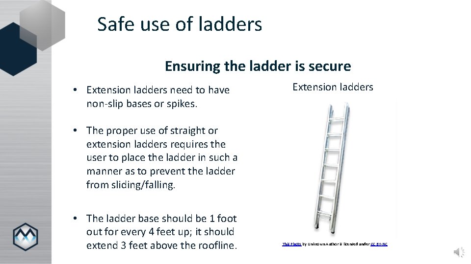 Safe use of ladders Ensuring the ladder is secure • Extension ladders need to