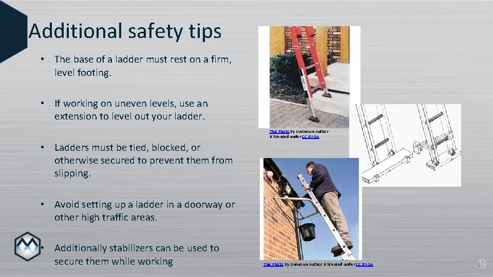 Additional safety tips • The base of a ladder must rest on a firm,