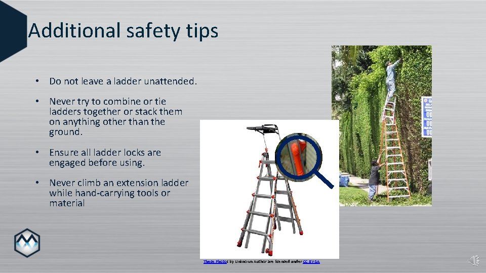Additional safety tips • Do not leave a ladder unattended. • Never try to