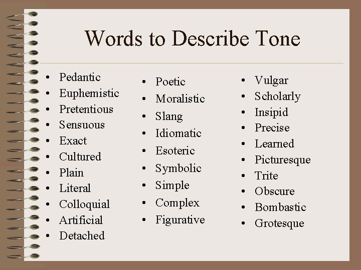 Words to Describe Tone • • • Pedantic Euphemistic Pretentious Sensuous Exact Cultured Plain