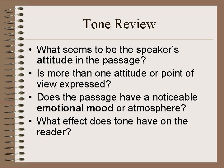 Tone Review • What seems to be the speaker’s attitude in the passage? •