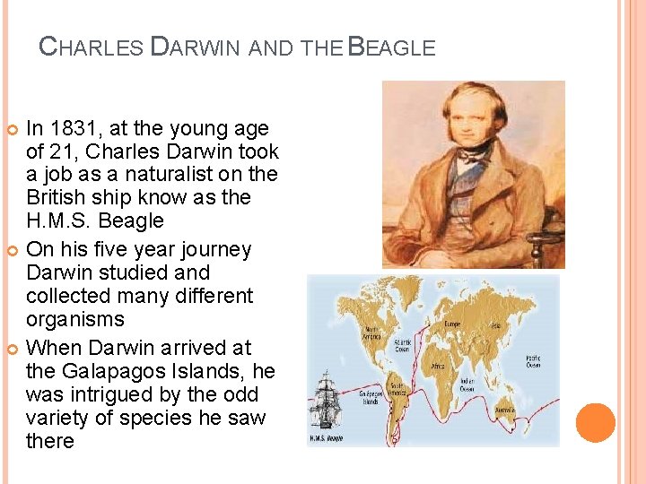CHARLES DARWIN AND THE BEAGLE In 1831, at the young age of 21, Charles