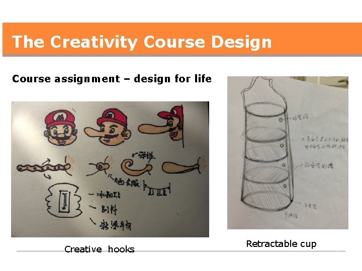 The Creativity Course Design Course assignment – design for life Creative hooks Retractable cup