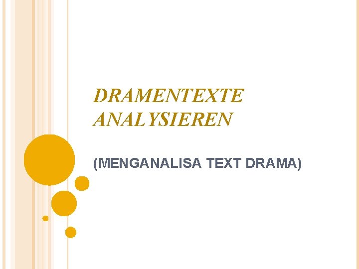 DRAMENTEXTE ANALYSIEREN (MENGANALISA TEXT DRAMA) 