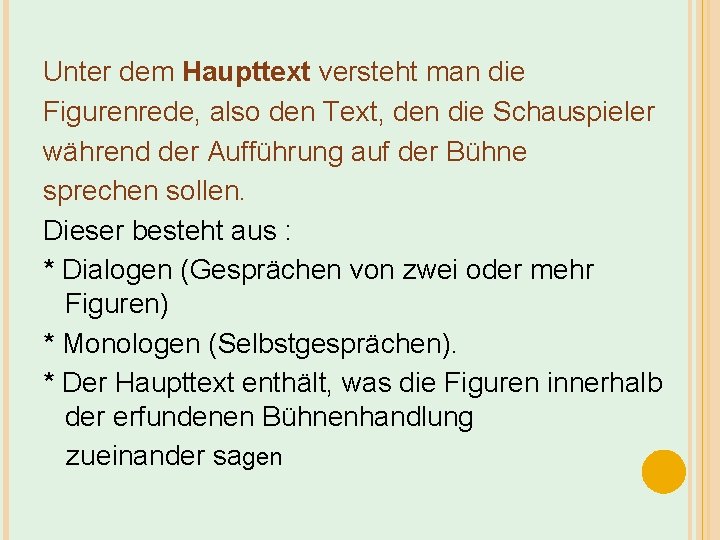 Unter dem Haupttext versteht man die Figurenrede, also den Text, den die Schauspieler während