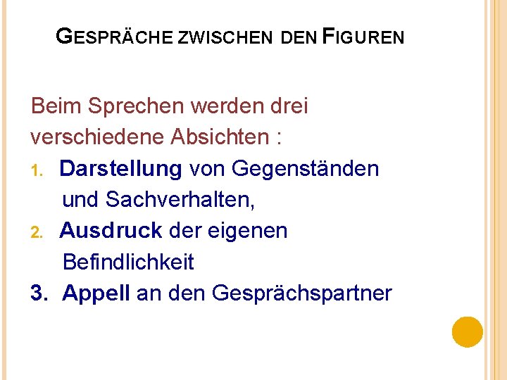 GESPRÄCHE ZWISCHEN DEN FIGUREN Beim Sprechen werden drei verschiedene Absichten : 1. Darstellung von